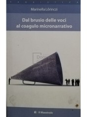 Marinella Lorinczi - Dal brusio delle voci al coagulo micronarrativo (semnata) (Editia: 2015) foto