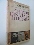 Chipuri din viata literara - I. Valerian