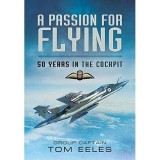 A Passion for Flying: 8,000 hours of RAF Flying