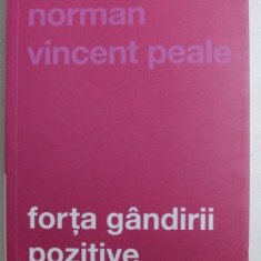 FORTA GANDIRII POZITIVE de NORMAN VINCENT PEALE , 2017