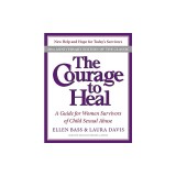 The Courage to Heal: A Guide for Women Survivors of Child Sexual Abuse