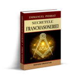 Secretele francmasoneriei - Emmanuel Pierrat