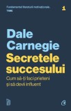 Secretele succesului - Dale Carnegie - Curtea Veche