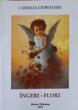 Ingeri si Flori - Poezii Copii Camelia Ciobotaru (2012, Hesiona, 77 pagini, Paperback) Carte Beletristica