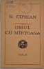 Omul cu martoaga - G. Ciprian - Carte anticariat - Stare buna