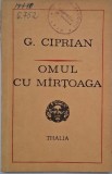 Omul cu martoaga - G. Ciprian - Carte anticariat - Stare buna