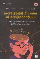 Incredibilul creier al adolesecentului. Calea spre descatusarea potentialului sau foto