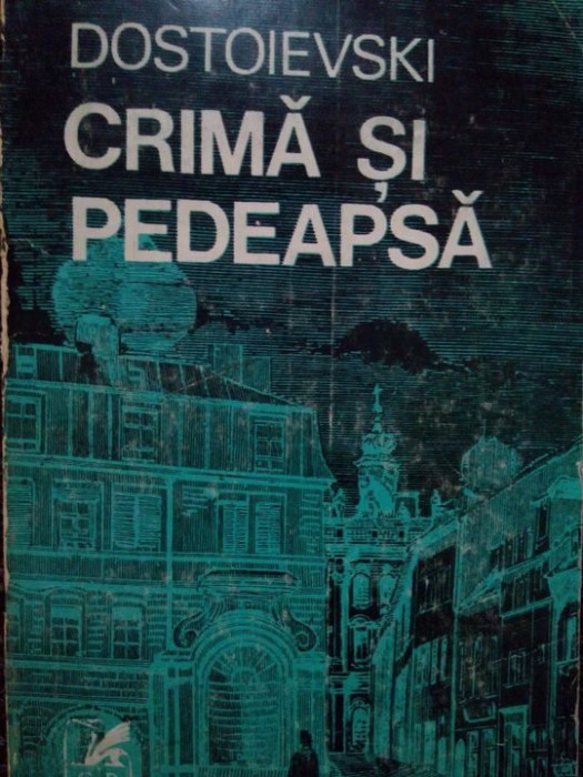 F. Dostoievski - Crima si pedeapsa (editia 1972)