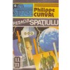 Philippe Curval - Resacul spatiului - 134289