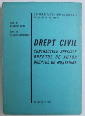 DREPT CIVIL - CONTRACTELE SPECIALE , DREPTUL DE AUTOR , DREPTUL DE MOSTENIRE de FRANCISC DEAK , STANCIU CARPENARU , 1983 foto