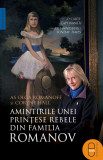 Amintirile unei prințese rebele din familia Romanov (epub)