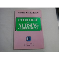 PATOLOGIE SI NURSING CHIRURGICAL - NICOLAE ANGELESCU