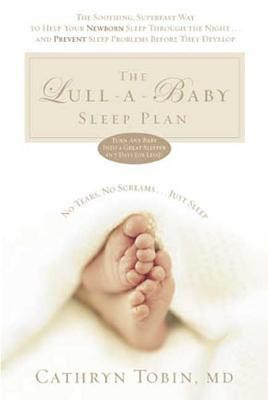 The Lull-A-Baby Sleep Plan: The Soothing, Superfast Way to Help Your New Baby Sleep Through the Night... and Prevent Sleep Problems Before They De foto