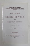 STATUTELE SOCIETATEI PRESEI SI AL SINDICATULUI ZIARISTILOR , FONDATA IN 1899 , EDITIE ANASTATICA , APARUTA SEPTEMBRIE 2003