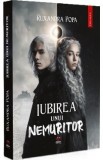 Iubirea unui nemuritor - Ruxandra Popa