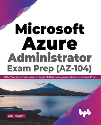 Microsoft Azure Administrator Exam Prep (AZ-104): Make Your Career with Microsoft Azure Platform Using Azure Administered Exam Prep (English Edition) foto