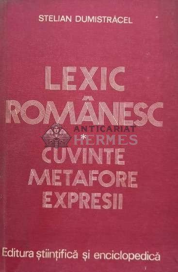 Lexic romanesc. Cuvinte, metafore, expresii (cu dedicație) - 1980 - Stelian Dumistracel (O13)
