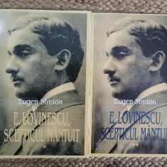 Eugen Simion - E. Lovinescu, scepticul mântuit (ed. a II-a, rev.) (2 volume)