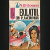 SF # EXILATUL DIN PLANETOPOLIS - V. B&Icirc;RLADEANU - FANTASTIC CLUB - SCIENCE FICTION ROM&Acirc;NESC / ROAMN ȘTIINȚIFICO-FANTASTIC