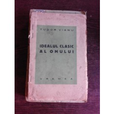 IDEALUL CLASIC AL OMULUI - TUDOR VIANU