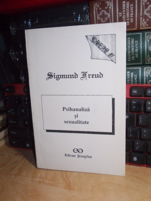 SIGMUND FREUD - OPERE III : PSIHANALIZA SI SEXUALITATE , 1994 *