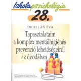 Tapasztalataim a komplex ment&aacute;lhigi&eacute;n&eacute;s prevenci&oacute; lehetős&eacute;geiről az &oacute;vod&aacute;ban - Iskolapszichol&oacute;gia 28. - Dehel&aacute;n &Eacute;va