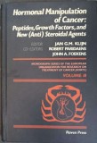 HORMONAL MANIPULATION OF CANCER: PEPTIDES GROWTH FACTORS AND NEW (ANTI) STEROIDAL AGENTS-JAN G.M. KLIJN, ROBERT