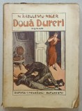 DOUA DURERI de N. RADULESCU - NIGER , ROMAN , 1926