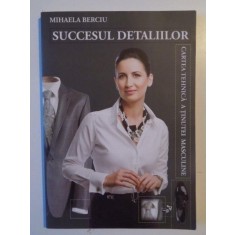SUCCESUL DETALIILOR de MIHAELA BERCIU 2009