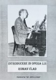 Introducere In Opera Lui Roman Vlad - Viorel Munteanu ,557089