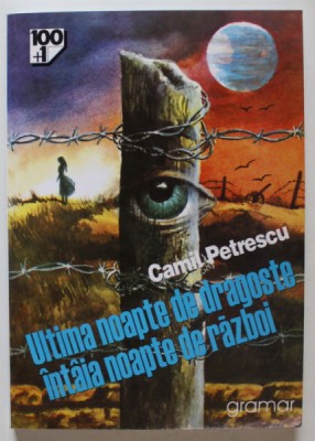 ULTIMA NOAPTE DE DRAGOSTE , INTAIA NOAPTE DE RAZBOI ,de CAMIL PETRESCU , 2009 foto