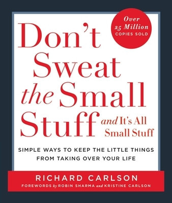 Don&amp;#039;t Sweat the Small Stuff and It&amp;#039;s All Small Stuff: Simple Ways to Keep the Little Things from Taking Over Your Life foto