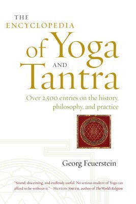 The Encyclopedia of Yoga and Tantra: Over 2,500 Entries on the History, Philosophy, and Practice foto