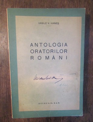 Antologia oratorilor rom&amp;acirc;ni - Vasile V. Haneș (dedicație și autograf) foto