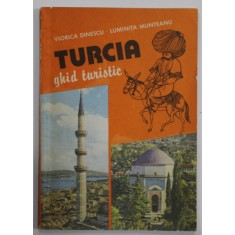 TURCIA GHID TURISTIC de VIORICA DINESCU si LUMINITA MUNTEANU , 1992