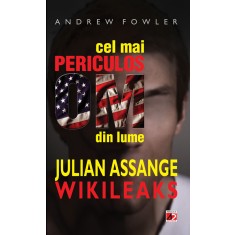 CEL MAI PERICULOS OM DIN LUME: JULIAN ASSANGE &ndash; WIKILEAKS