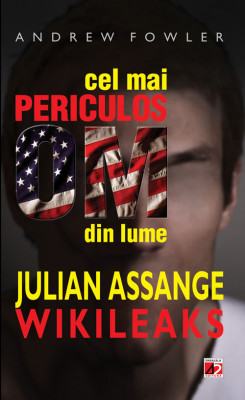 CEL MAI PERICULOS OM DIN LUME: JULIAN ASSANGE &amp;ndash; WIKILEAKS foto