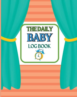 Baby&amp;#039;s Daily Log Book: Keep Track of Newborn&amp;#039;s Feedings Patterns Round-The-Clock Night and Day Schedule Log Book Keep Record of Feed, Sleep T foto