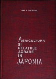 Agricultura si Relatiile Agrare in Japonia - V. Malinschi, 1969, Agro-Silvica, Carte Istorie Japonia