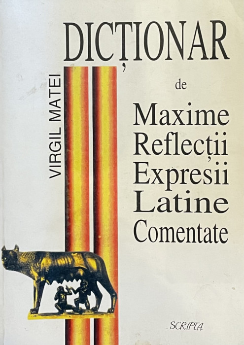 DICTIONAR DE MAXIME , REFLECTII , EXPRESII LATINE de VIRGIL MATEI 1998