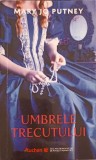 UMBRELE TRECUTULUI-MARY JO PUTNEY-245889