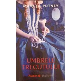 UMBRELE TRECUTULUI-MARY JO PUTNEY-245889