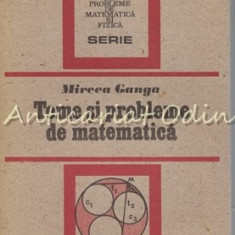 Teme Si Probleme De Matematica - Mircea Ganga