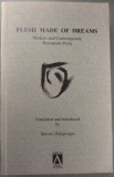 Cumpara ieftin FLESH MADE OF DREAMS: MODERN AND CONTEMPORARY ROMANIAN POETS TRANSLATED AND INTRODUCED BY STAVROS DELIGIORGIS (EDITIE BILINGVA ENGLEZA-ROMANA, 2010)