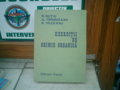 Exercitii de chimie organica - R. Nutiu, A. Tirnaveanu si R. Vilceanu foto