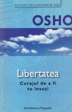 Osho - Libertatea. Curajul de a fi tu insuti