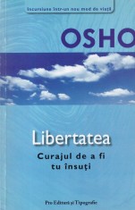 Osho - Libertatea. Curajul de a fi tu insuti