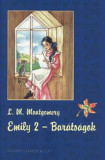 Emily 2.: Bar&aacute;ts&aacute;gok - Lucy Maud Montgomery