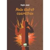 Akik &eacute;letet cser&eacute;ltek - Rejtő Jenő