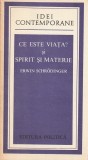 ERWIN SCHRODINGER - CE STE VIATA? SPIRIT SI MATERIE ( IC )